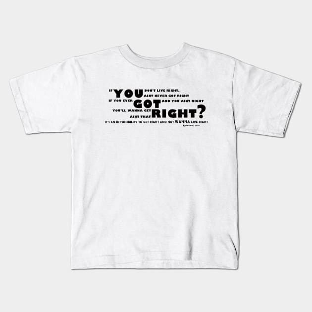 You Got Right? black letter Kids T-Shirt by rareclass